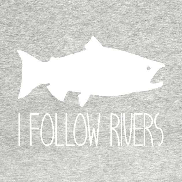 I Follow Rivers, white by Perezzzoso